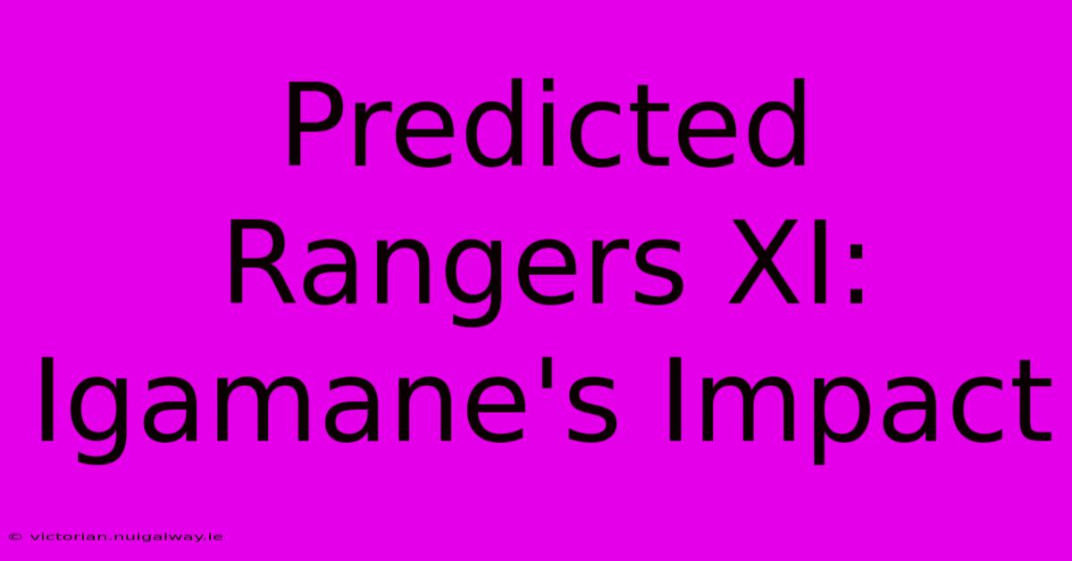 Predicted Rangers XI: Igamane's Impact