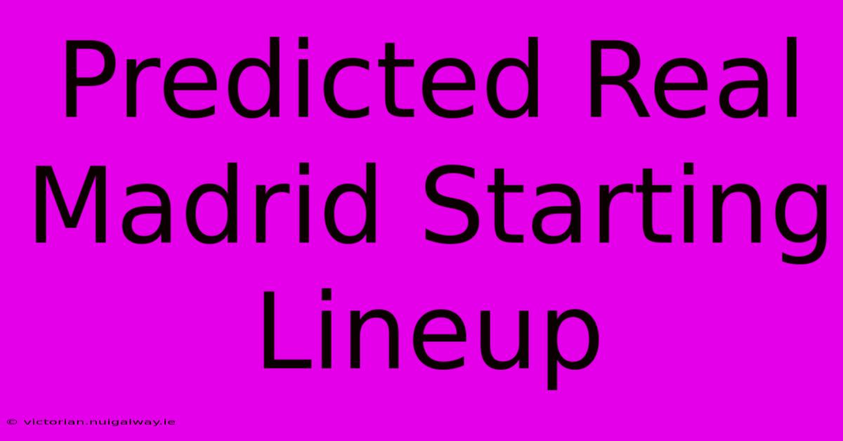 Predicted Real Madrid Starting Lineup