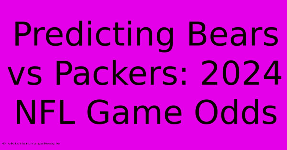 Predicting Bears Vs Packers: 2024 NFL Game Odds