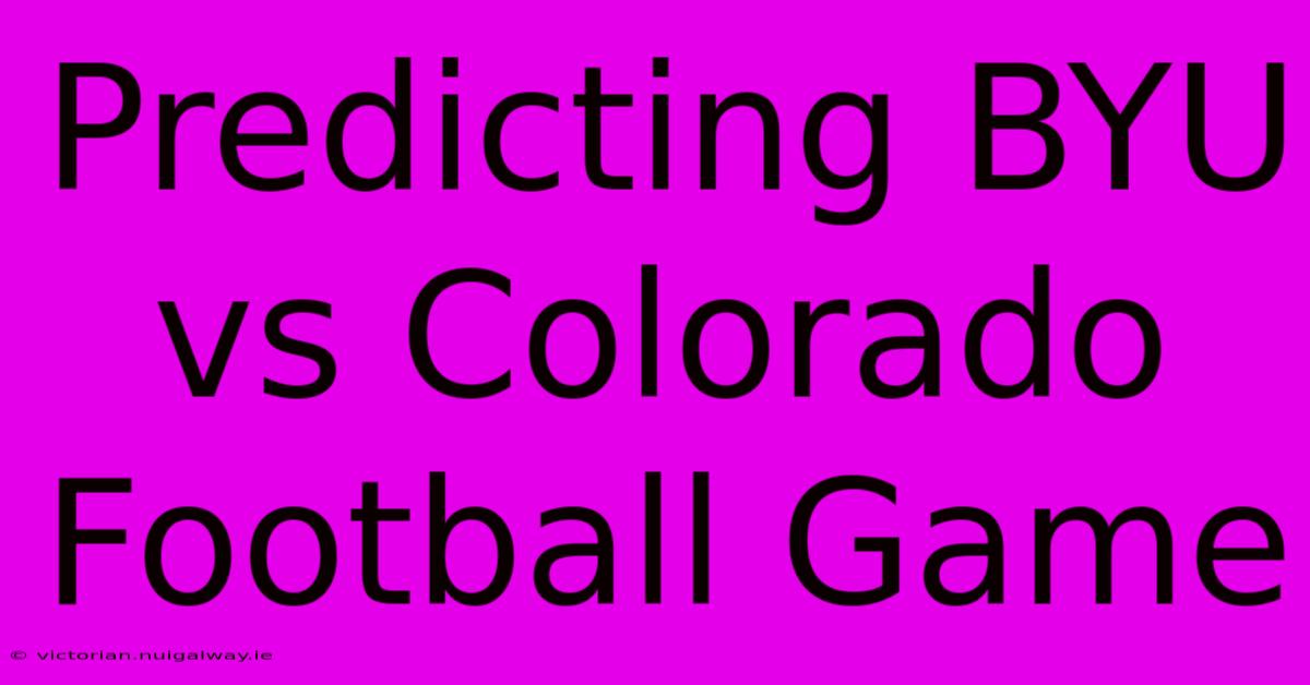 Predicting BYU Vs Colorado Football Game