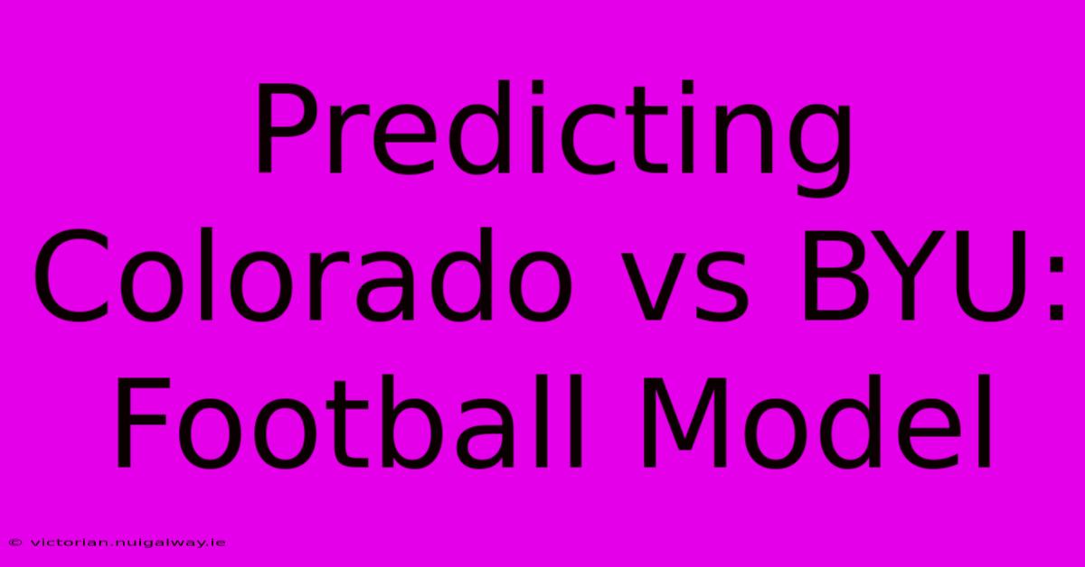 Predicting Colorado Vs BYU: Football Model