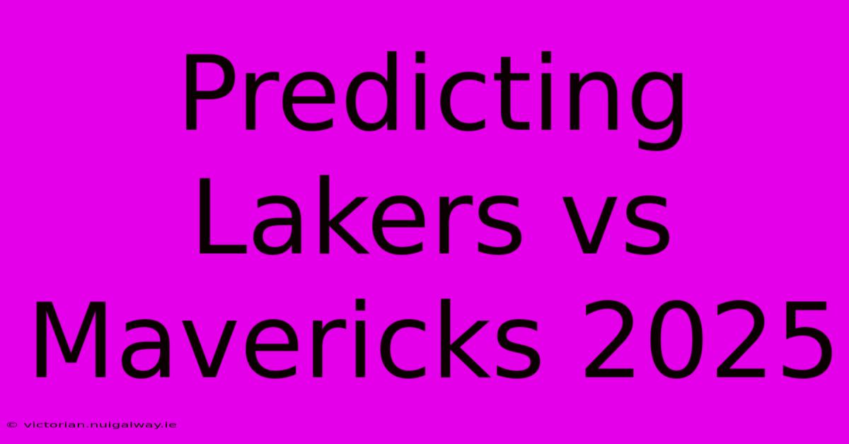 Predicting Lakers Vs Mavericks 2025