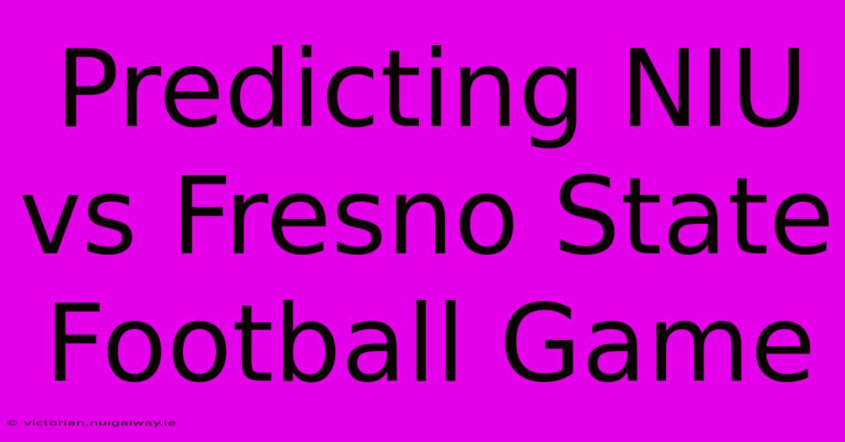 Predicting NIU Vs Fresno State Football Game