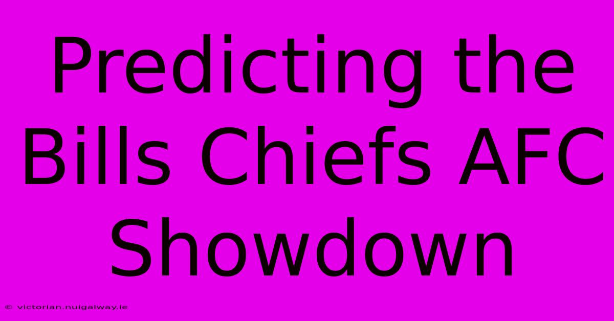 Predicting The Bills Chiefs AFC Showdown