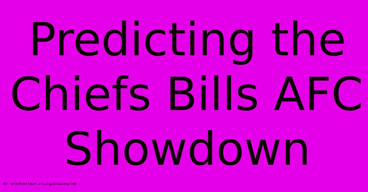 Predicting The Chiefs Bills AFC Showdown