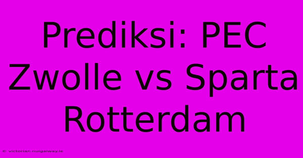 Prediksi: PEC Zwolle Vs Sparta Rotterdam