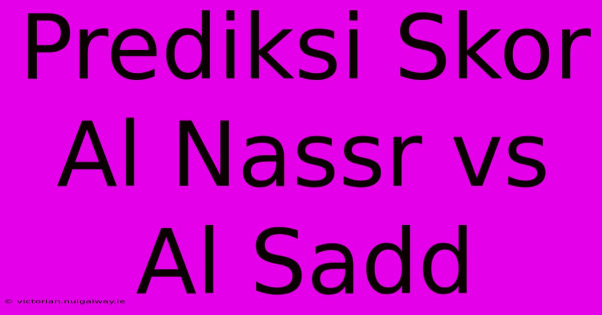 Prediksi Skor Al Nassr Vs Al Sadd