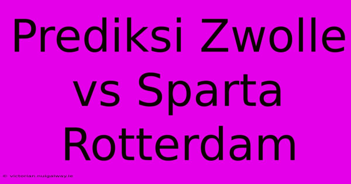 Prediksi Zwolle Vs Sparta Rotterdam