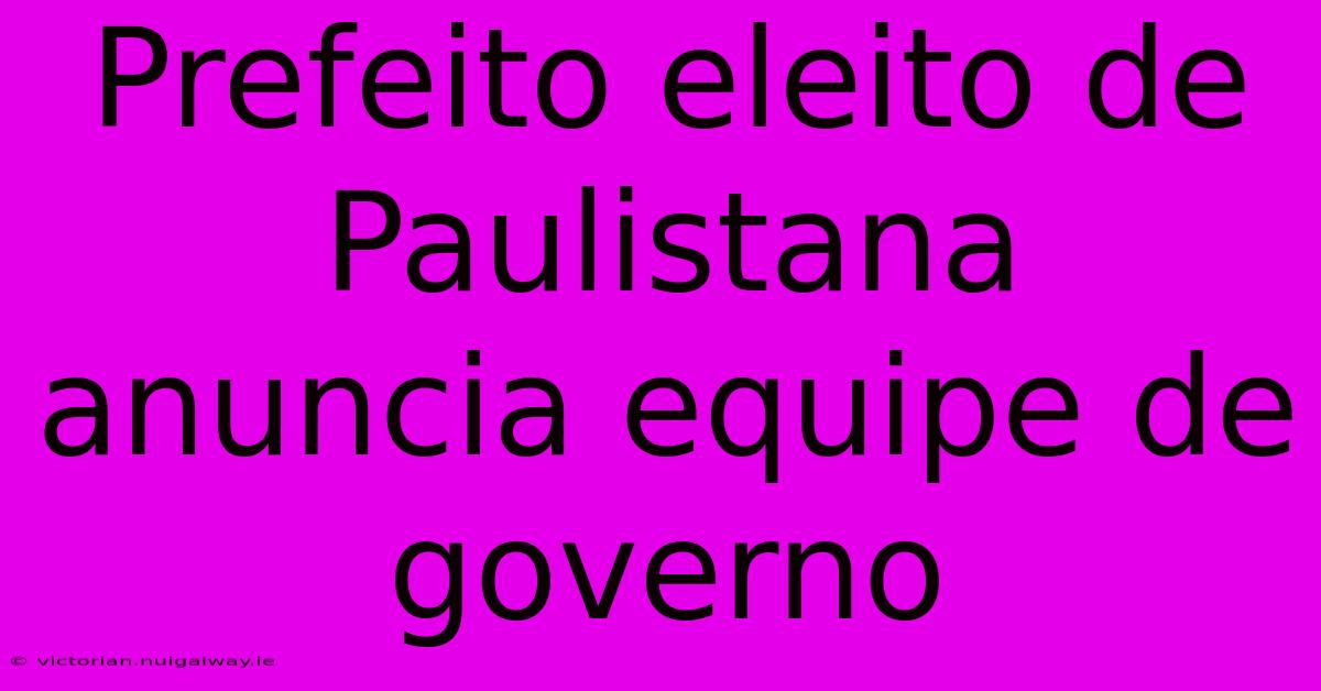 Prefeito Eleito De Paulistana Anuncia Equipe De Governo