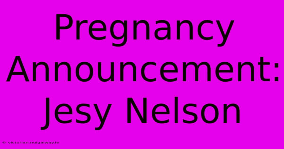 Pregnancy Announcement: Jesy Nelson