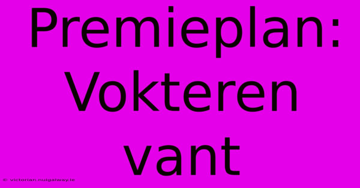 Premieplan: Vokteren Vant