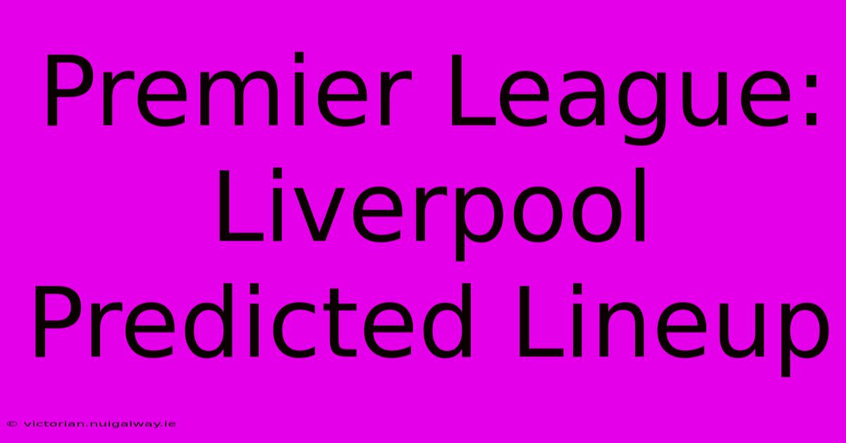 Premier League: Liverpool Predicted Lineup