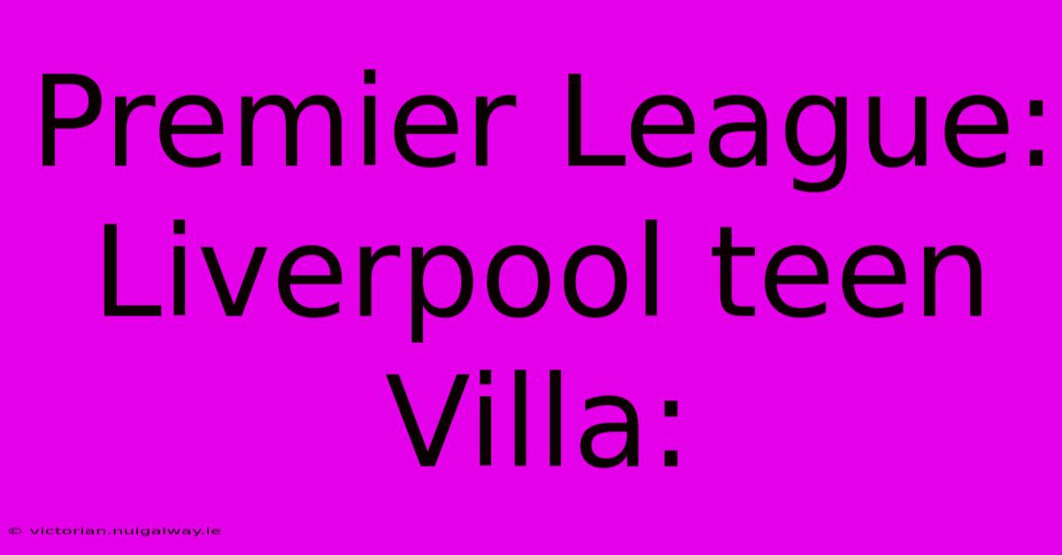 Premier League: Liverpool Teen Villa: