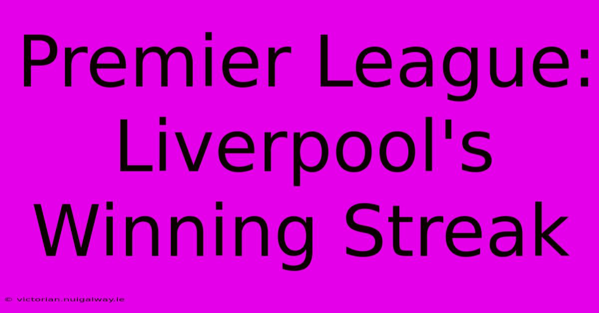 Premier League: Liverpool's Winning Streak