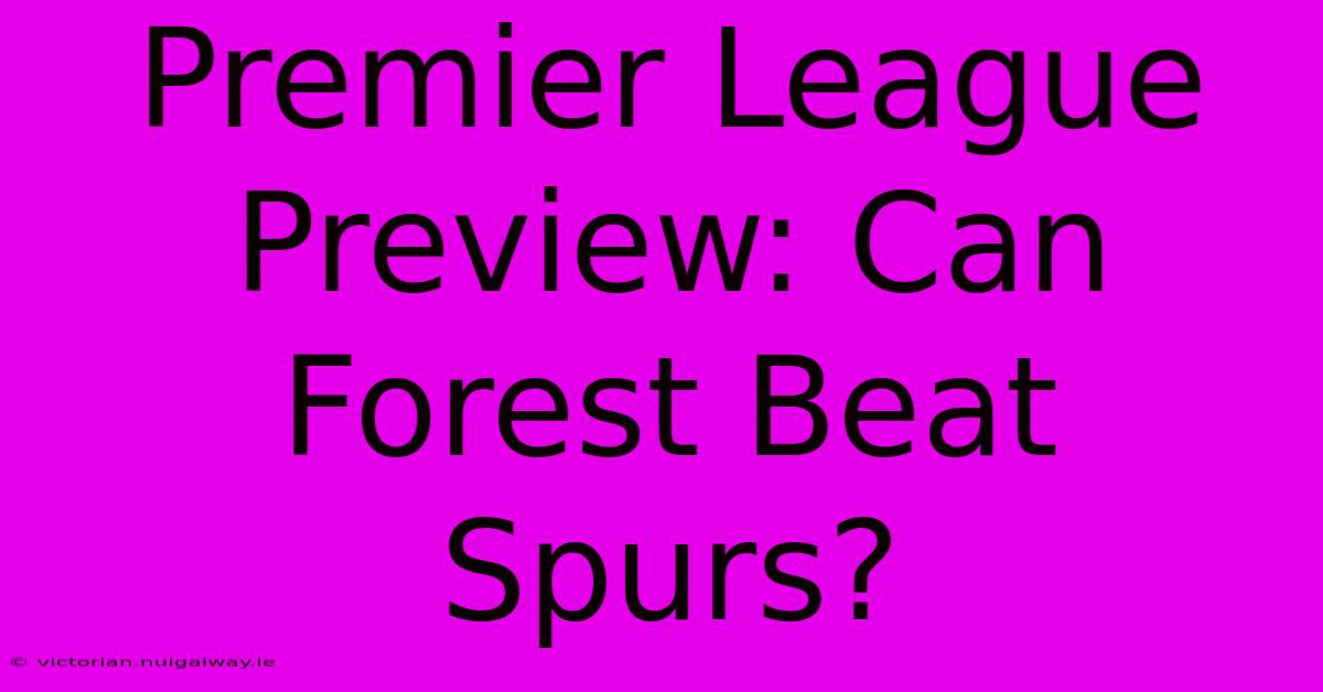 Premier League Preview: Can Forest Beat Spurs?