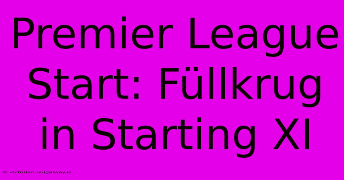 Premier League Start: Füllkrug In Starting XI