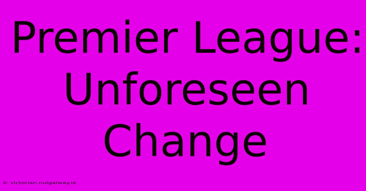 Premier League: Unforeseen Change