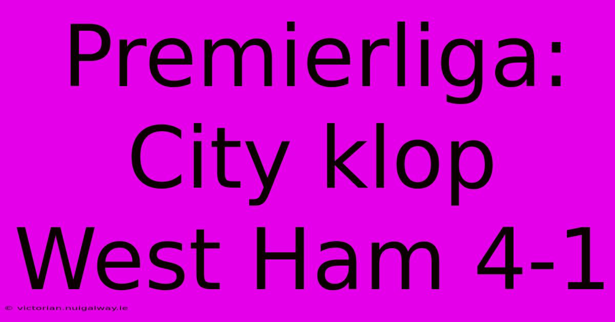 Premierliga: City Klop West Ham 4-1