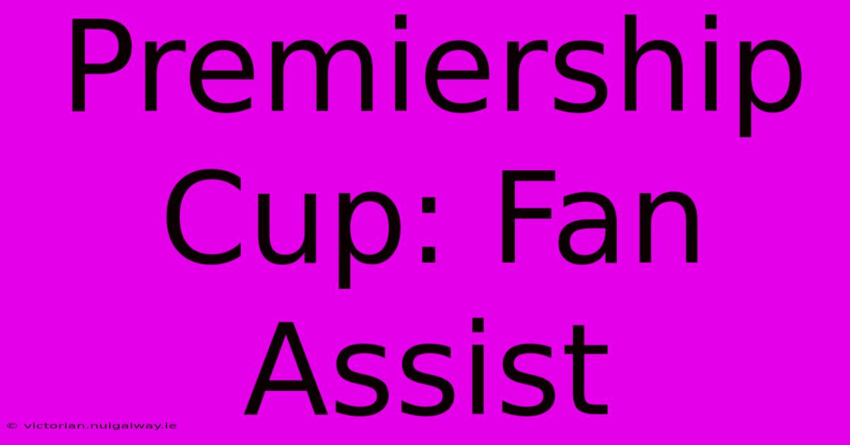 Premiership Cup: Fan Assist