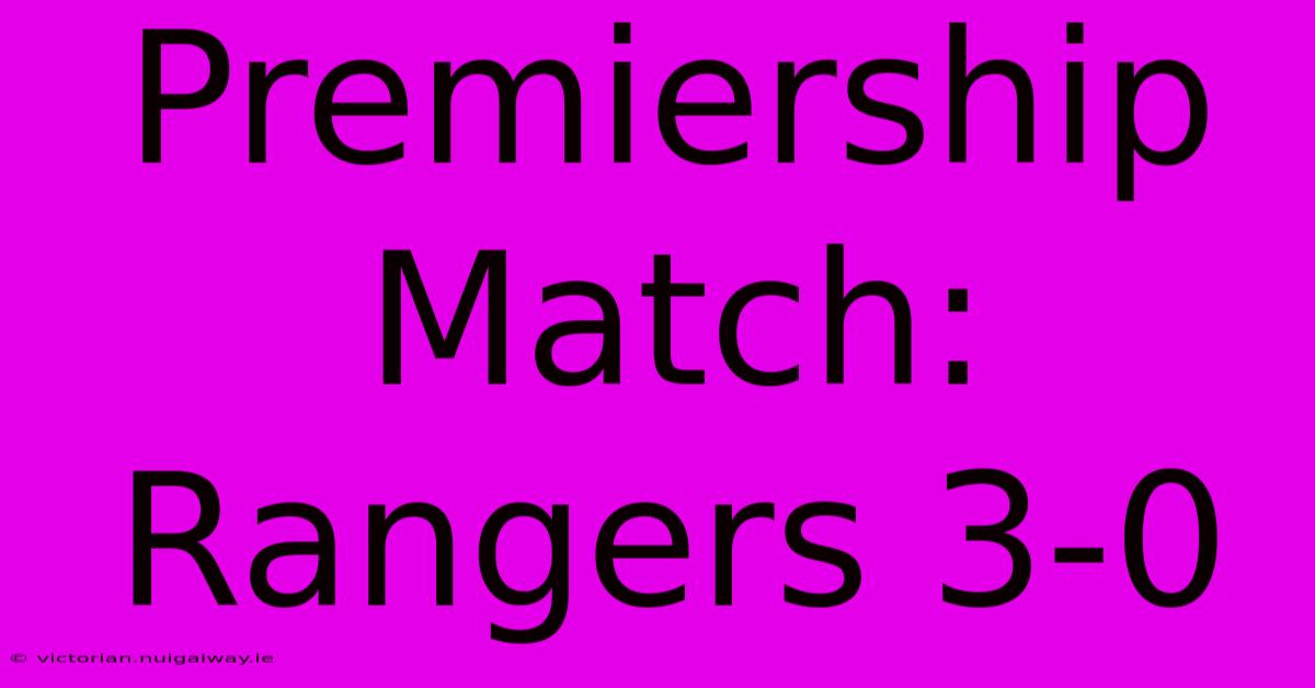 Premiership Match: Rangers 3-0