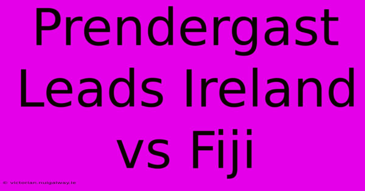 Prendergast Leads Ireland Vs Fiji