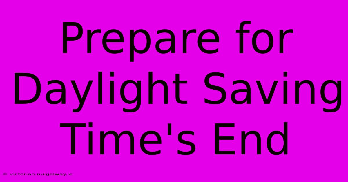 Prepare For Daylight Saving Time's End