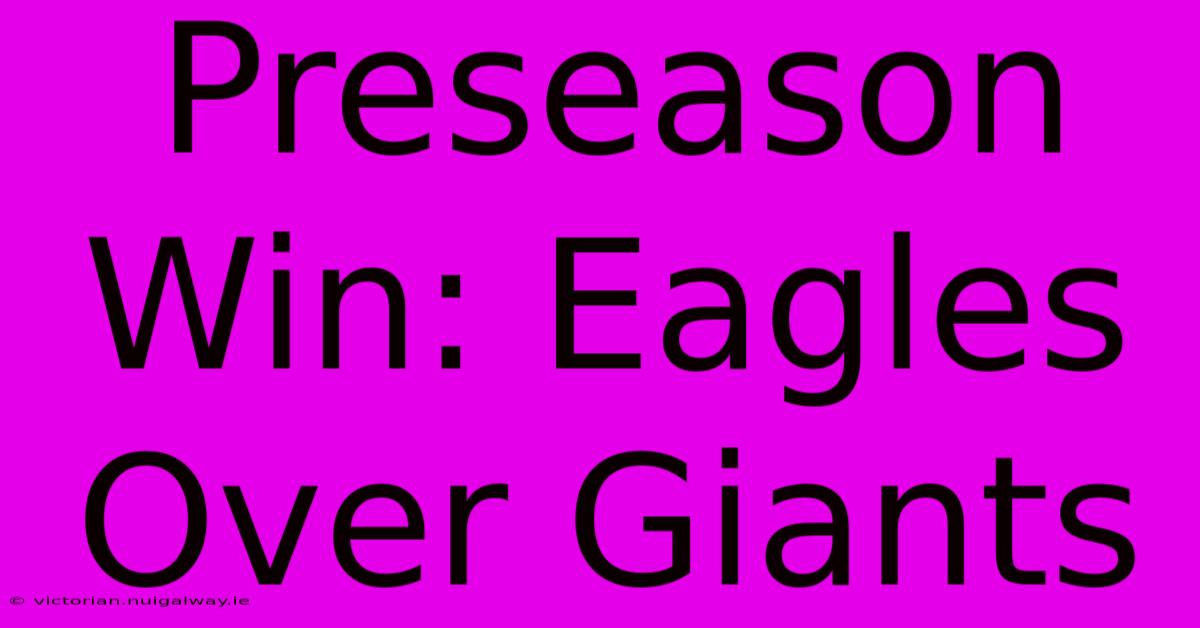 Preseason Win: Eagles Over Giants