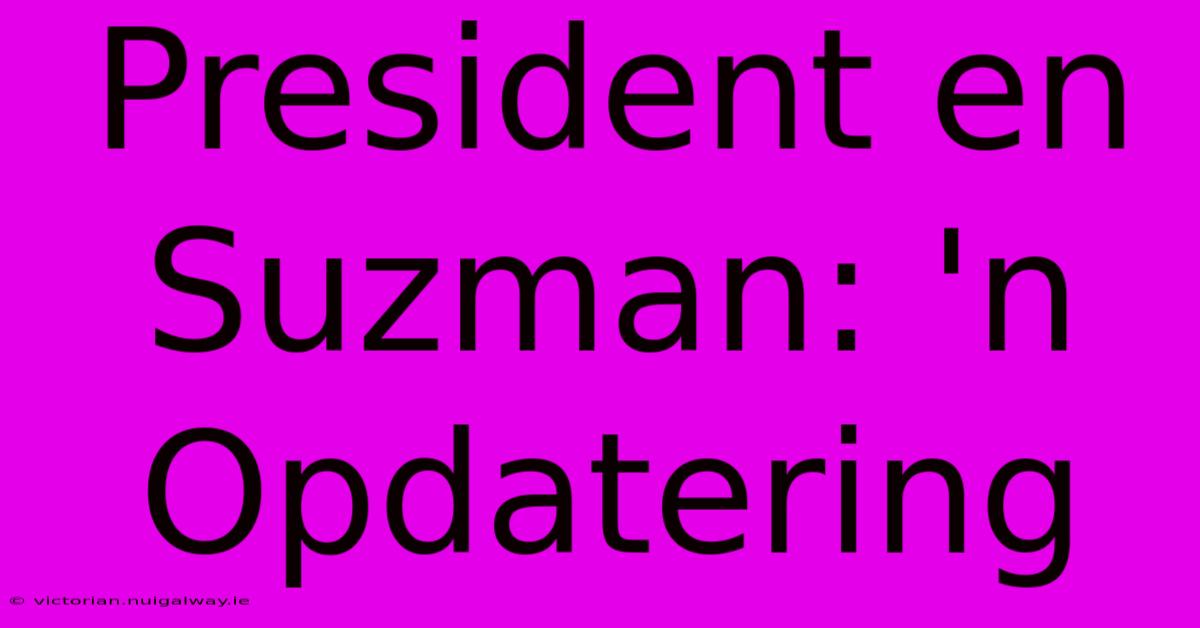 President En Suzman: 'n Opdatering