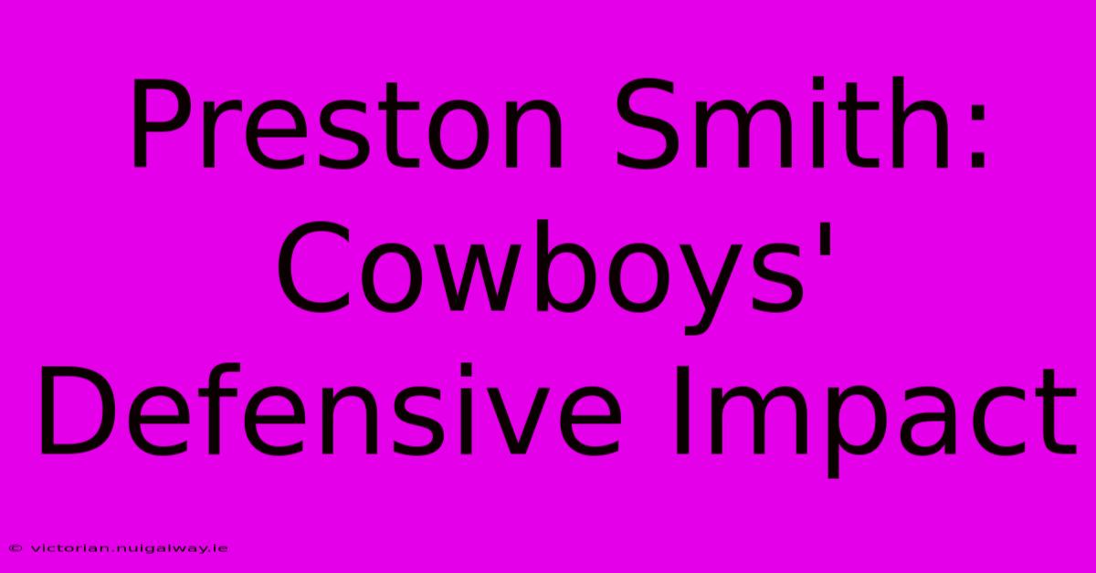 Preston Smith: Cowboys' Defensive Impact 