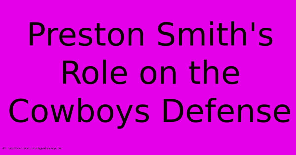 Preston Smith's Role On The Cowboys Defense