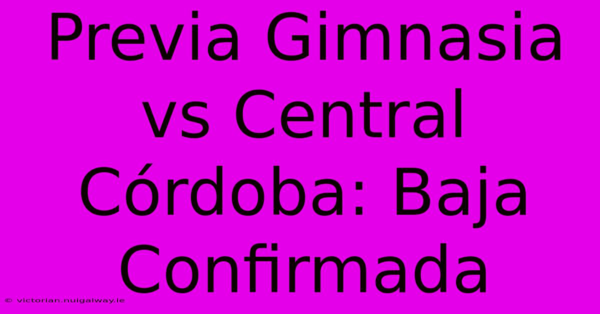 Previa Gimnasia Vs Central Córdoba: Baja Confirmada 