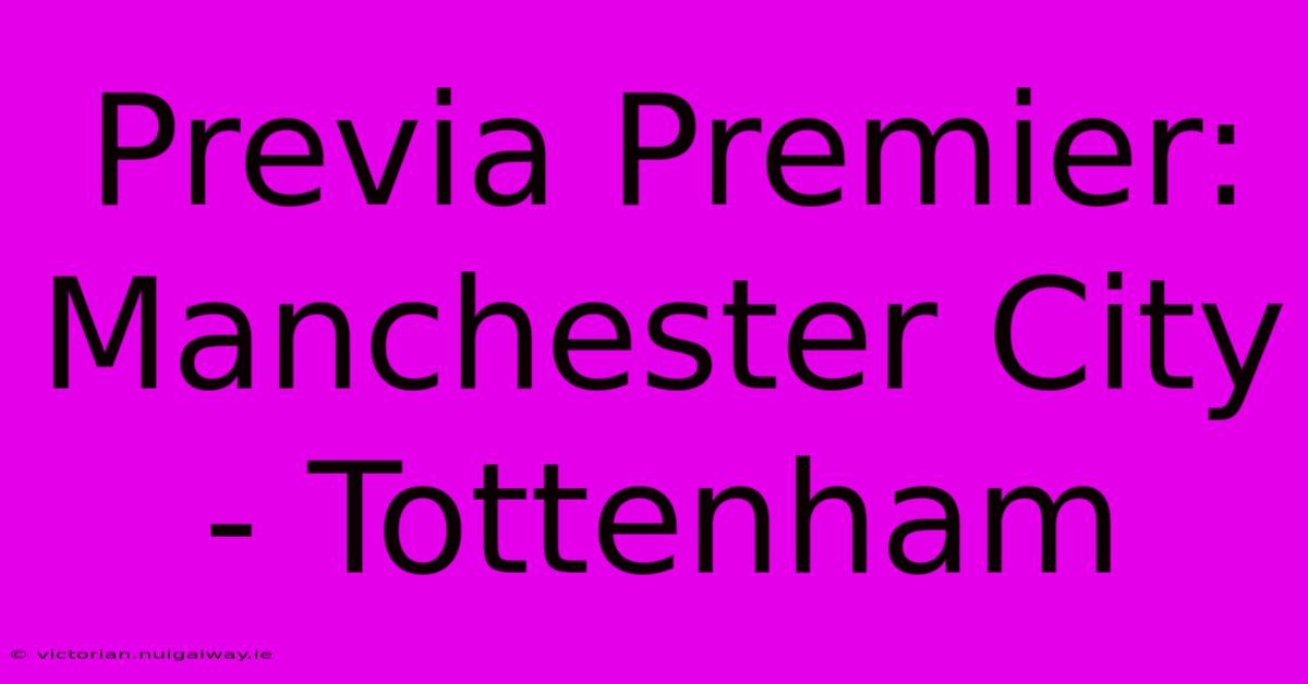 Previa Premier: Manchester City - Tottenham