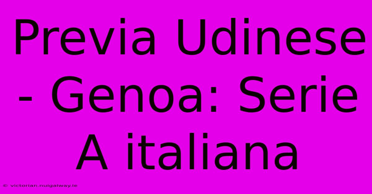 Previa Udinese - Genoa: Serie A Italiana