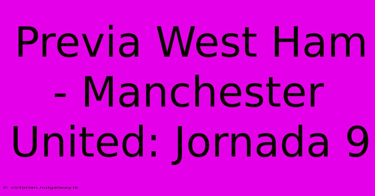 Previa West Ham - Manchester United: Jornada 9