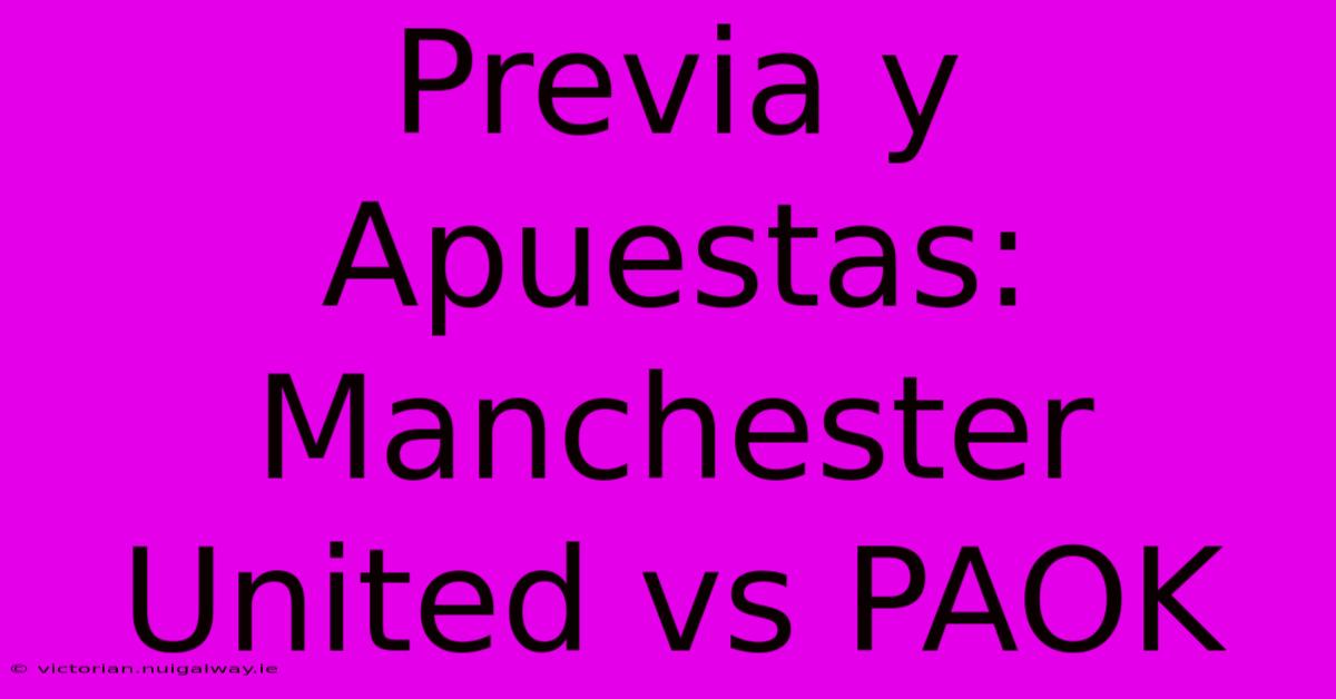 Previa Y Apuestas: Manchester United Vs PAOK