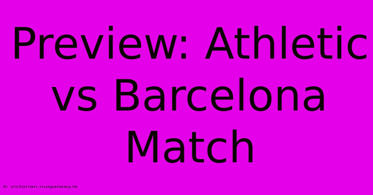 Preview: Athletic Vs Barcelona Match