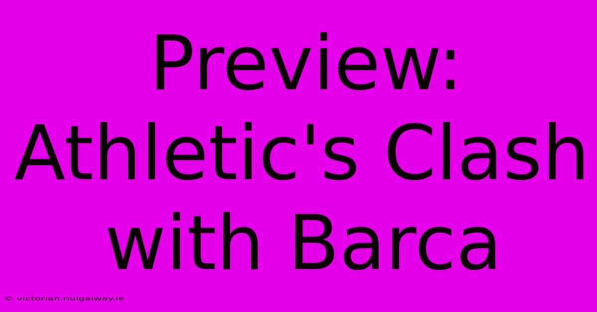 Preview: Athletic's Clash With Barca