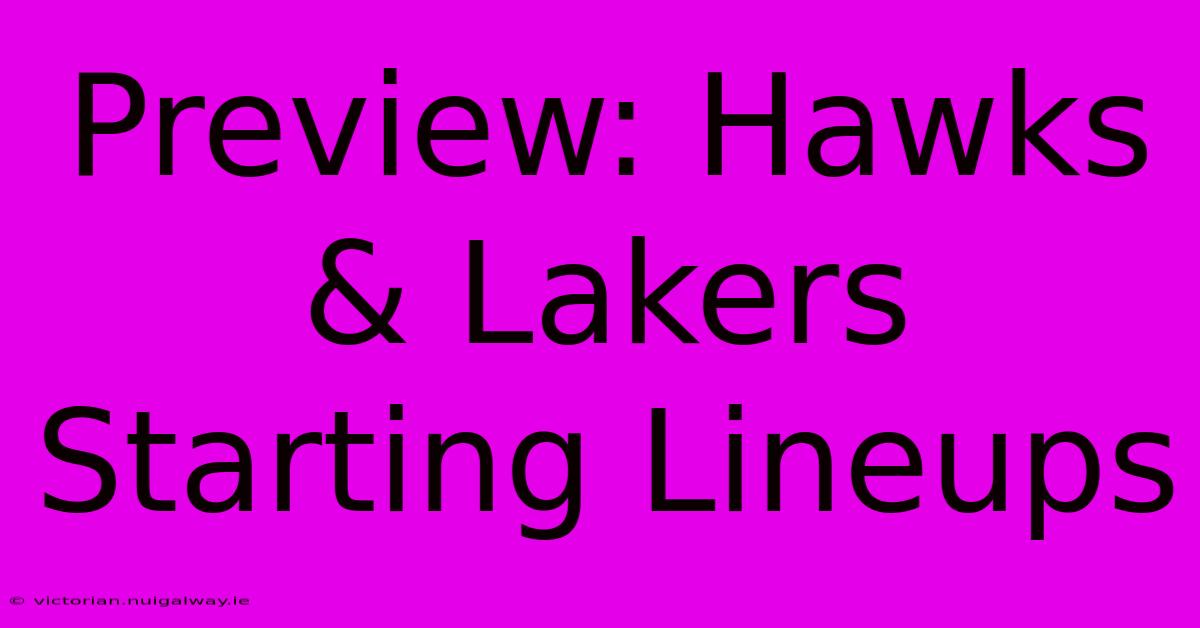 Preview: Hawks & Lakers Starting Lineups