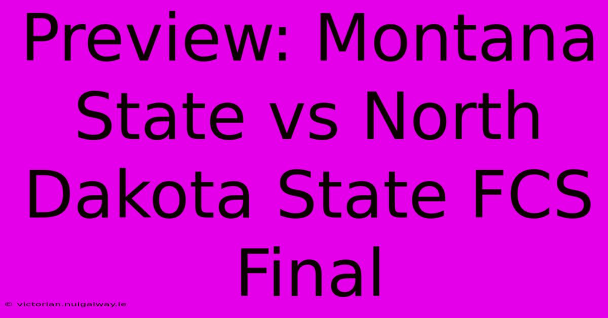 Preview: Montana State Vs North Dakota State FCS Final