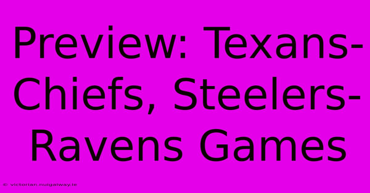 Preview: Texans-Chiefs, Steelers-Ravens Games