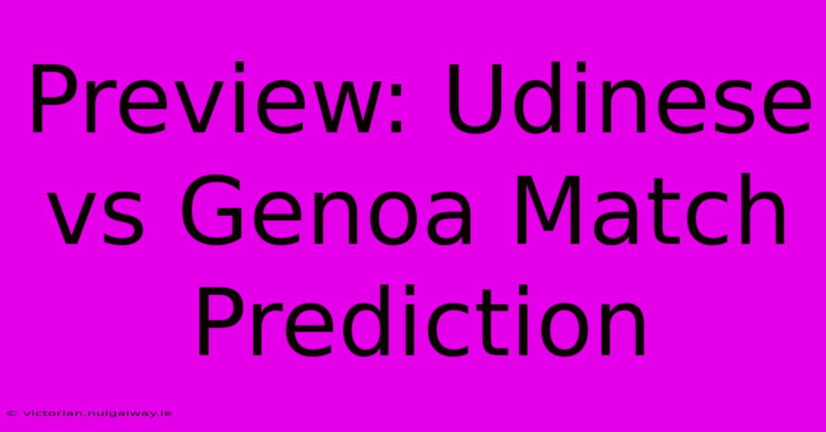 Preview: Udinese Vs Genoa Match Prediction