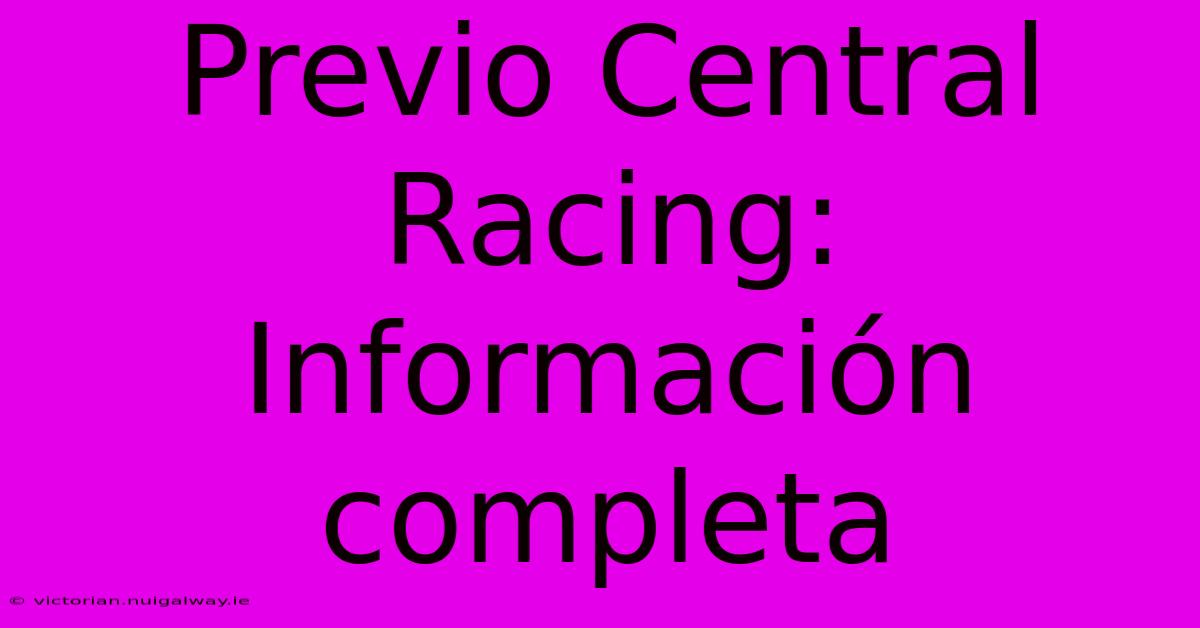 Previo Central Racing: Información Completa