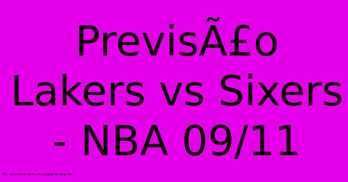 PrevisÃ£o Lakers Vs Sixers - NBA 09/11 