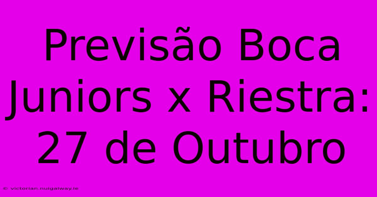 Previsão Boca Juniors X Riestra: 27 De Outubro 