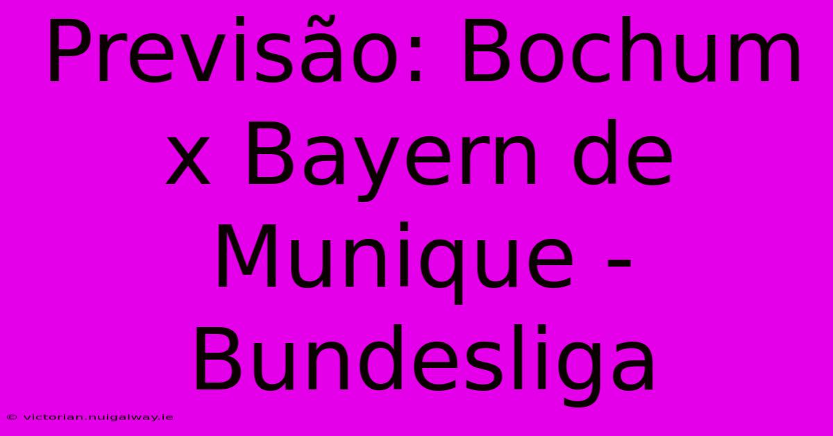 Previsão: Bochum X Bayern De Munique - Bundesliga 