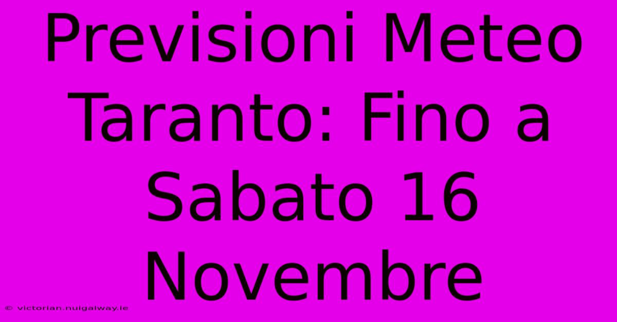 Previsioni Meteo Taranto: Fino A Sabato 16 Novembre