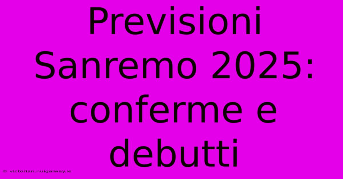 Previsioni Sanremo 2025:  Conferme E Debutti