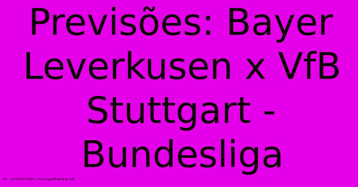 Previsões: Bayer Leverkusen X VfB Stuttgart - Bundesliga