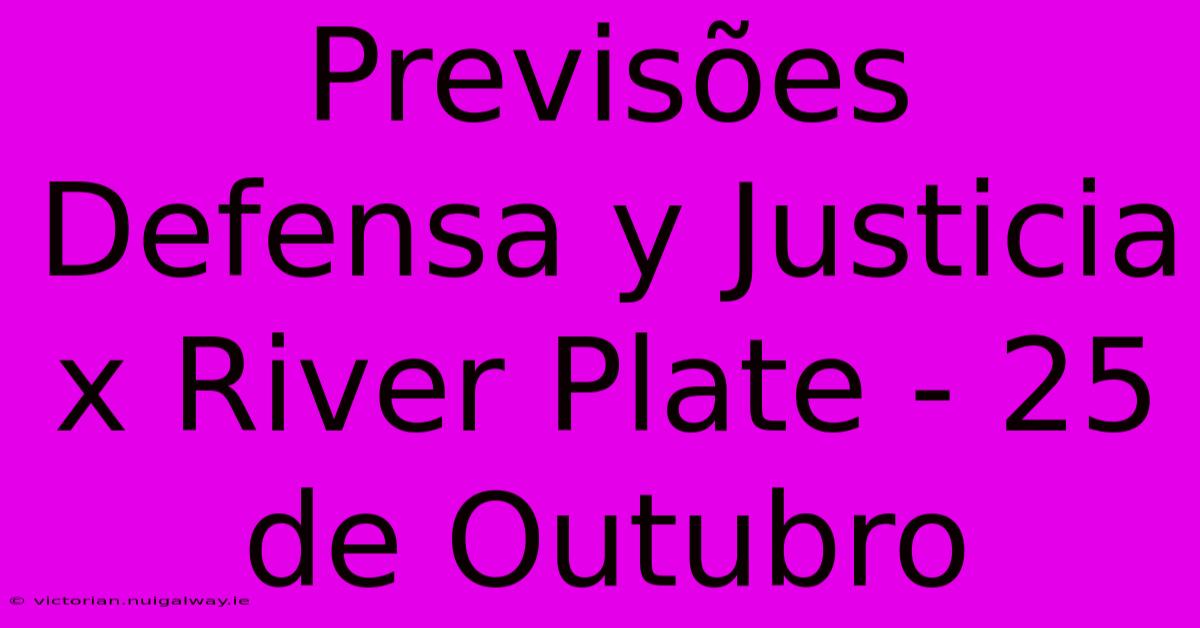 Previsões Defensa Y Justicia X River Plate - 25 De Outubro