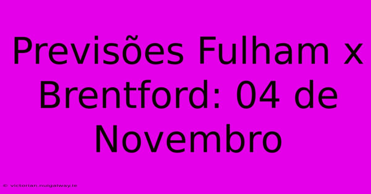 Previsões Fulham X Brentford: 04 De Novembro